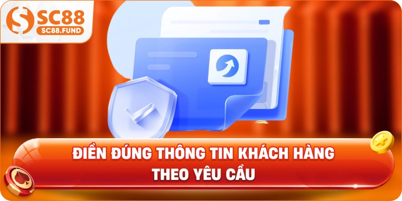Điền đúng thông tin khách hàng theo yêu cầu
