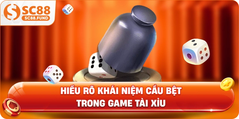 Hiểu rõ khái niệm cầu bệt trong game tài xỉu